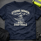 Strong women ride steep trails T-Shirt