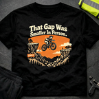 That gap was smaller in person T-Shirt