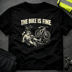 The bike is fine T-Shirt