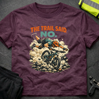 The trail said no T-Shirt