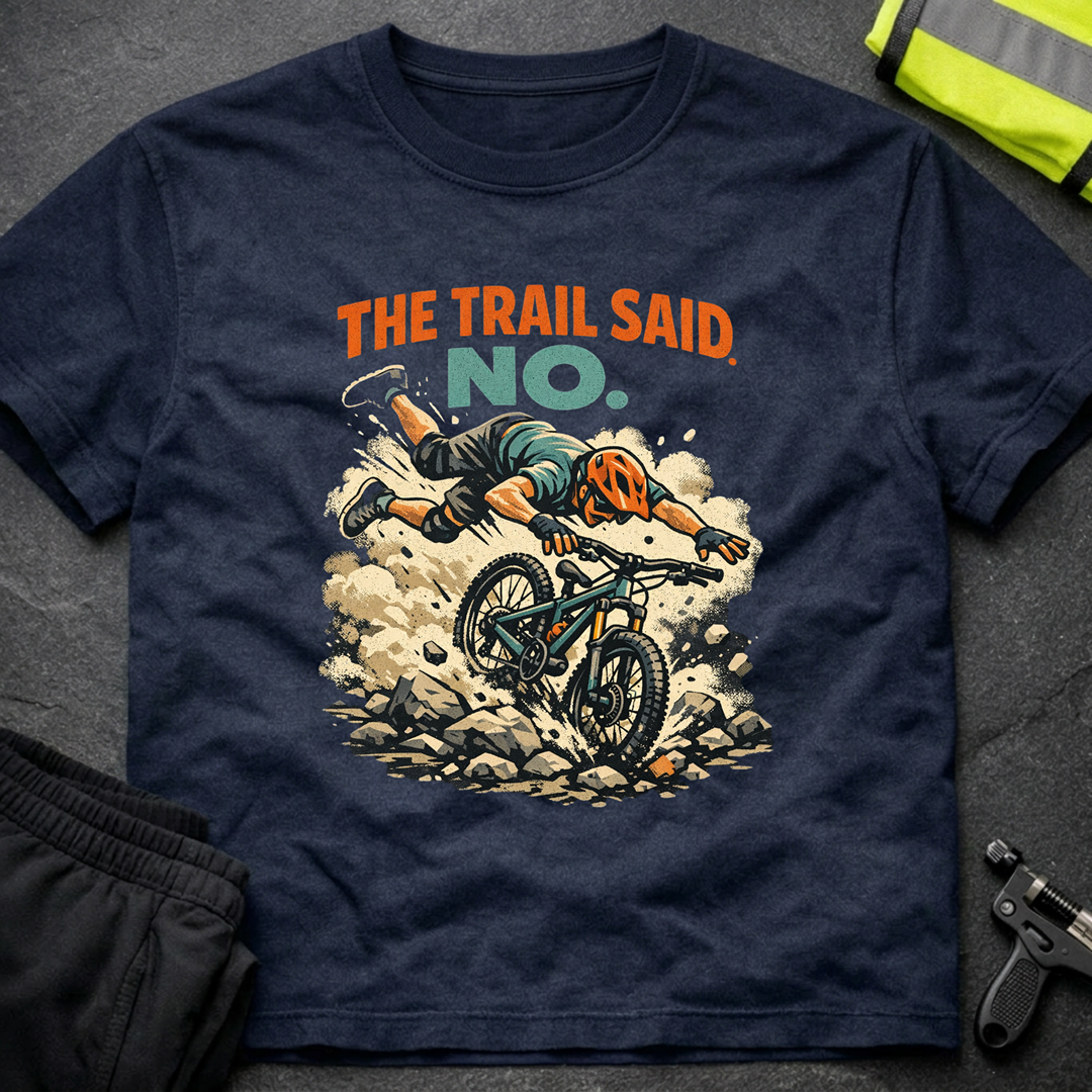 The trail said no T-Shirt