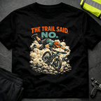 The trail said no T-Shirt