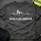 This Hill is just a Suggestion T-Shirt