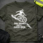 This seemed like a good idea T-Shirt