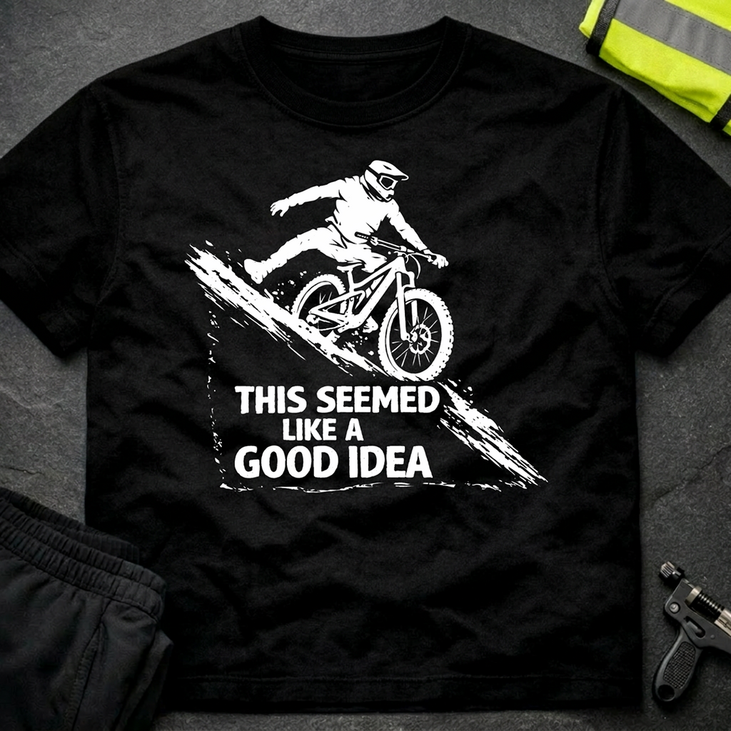 This seemed like a good idea T-Shirt