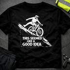 This seemed like a good idea T-Shirt