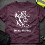 This was a bad idea T-Shirt