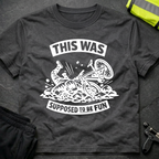 This was supposed to be fun T-Shirt