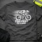 Too fast to care T-Shirt