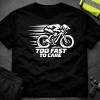 Too fast to care T-Shirt