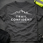 Trail confident Skill uncertain T-Shirt