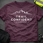 Trail confident Skill uncertain T-Shirt