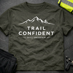 Trail confident Skill uncertain T-Shirt
