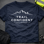 Trail confident Skill uncertain T-Shirt