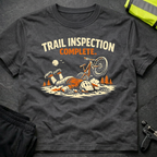 Trail inspection complete T-Shirt
