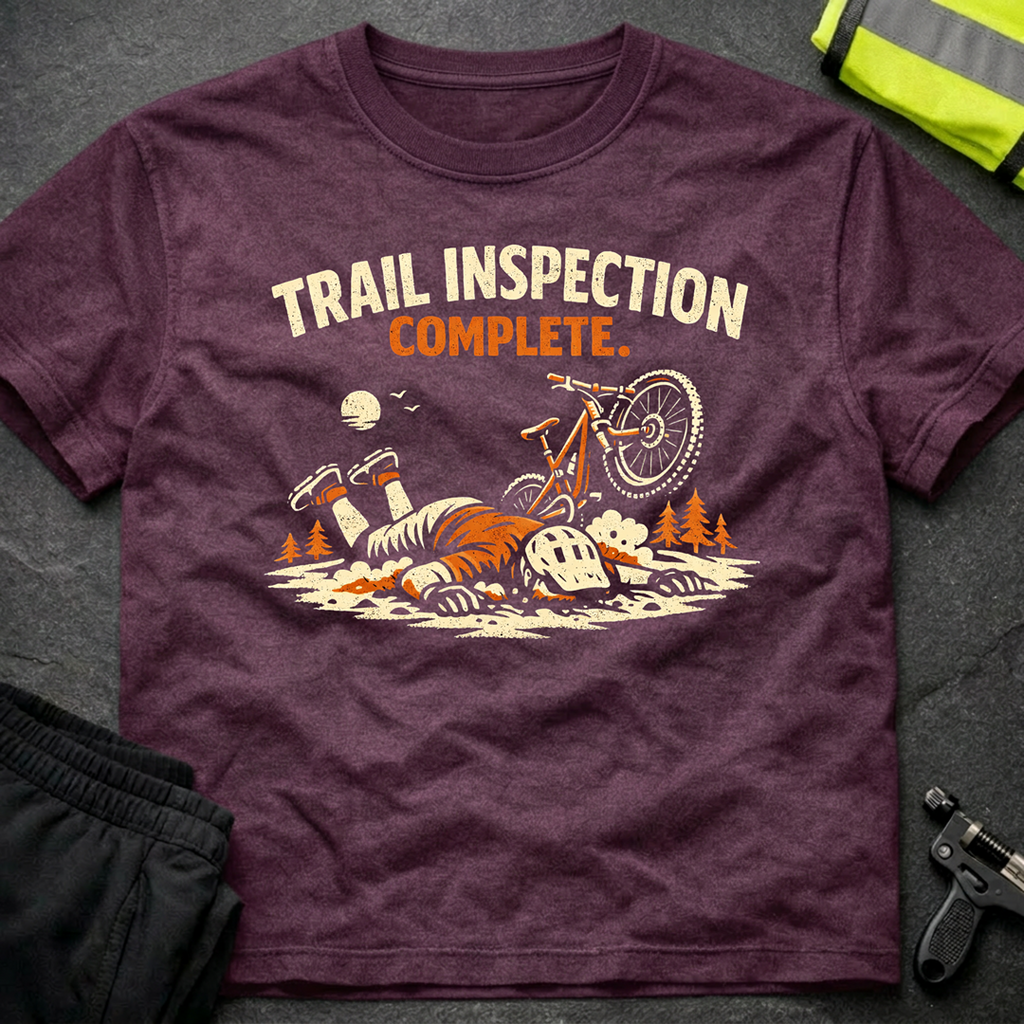 Trail inspection complete T-Shirt