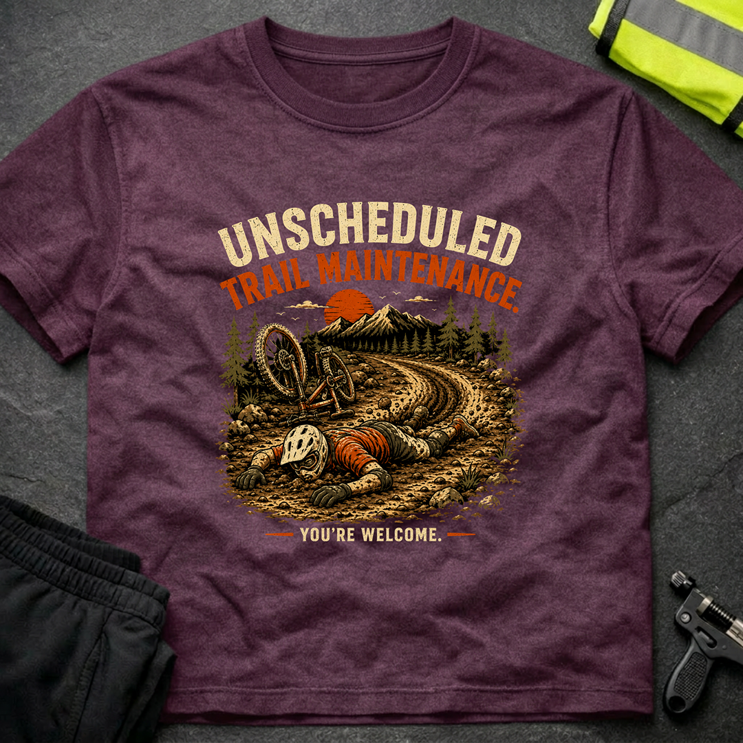 Unscheduled Trail Maintenance T-Shirt