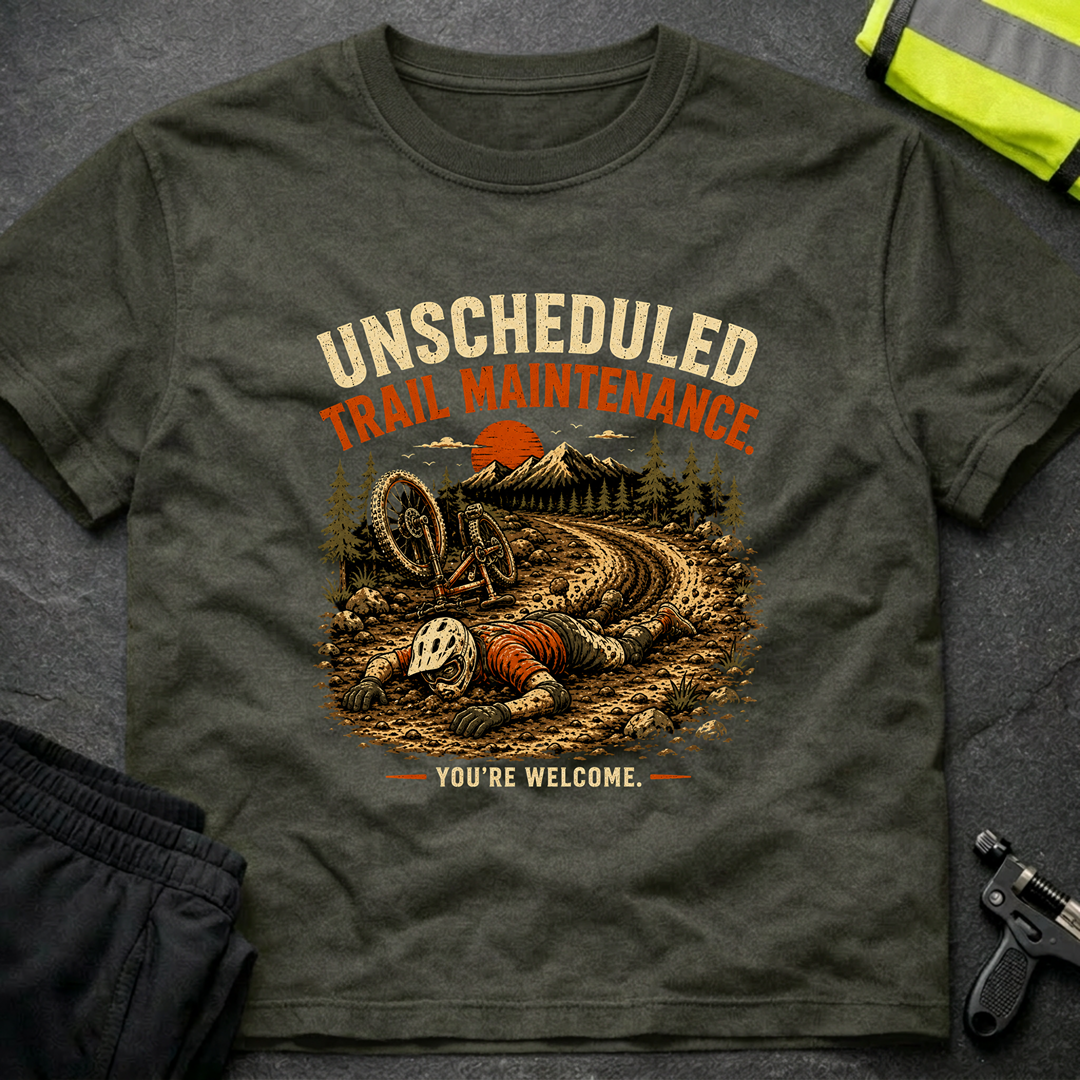 Unscheduled Trail Maintenance T-Shirt