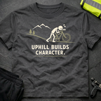 Uphill builds character T-Shirt