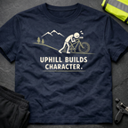 Uphill builds character T-Shirt