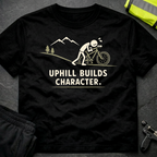 Uphill builds character T-Shirt