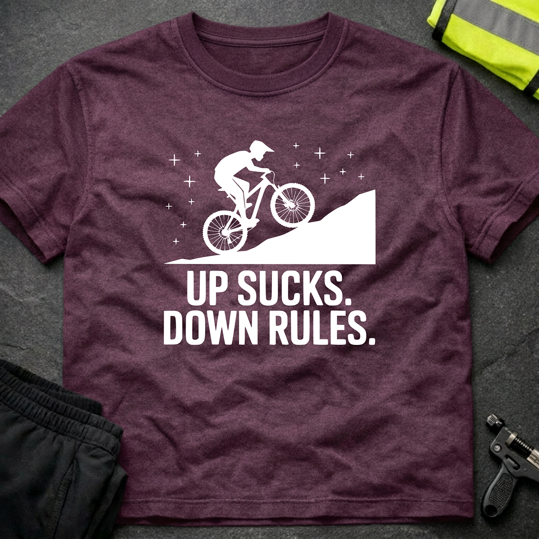 Up sucks, down rules MTB T-Shirt