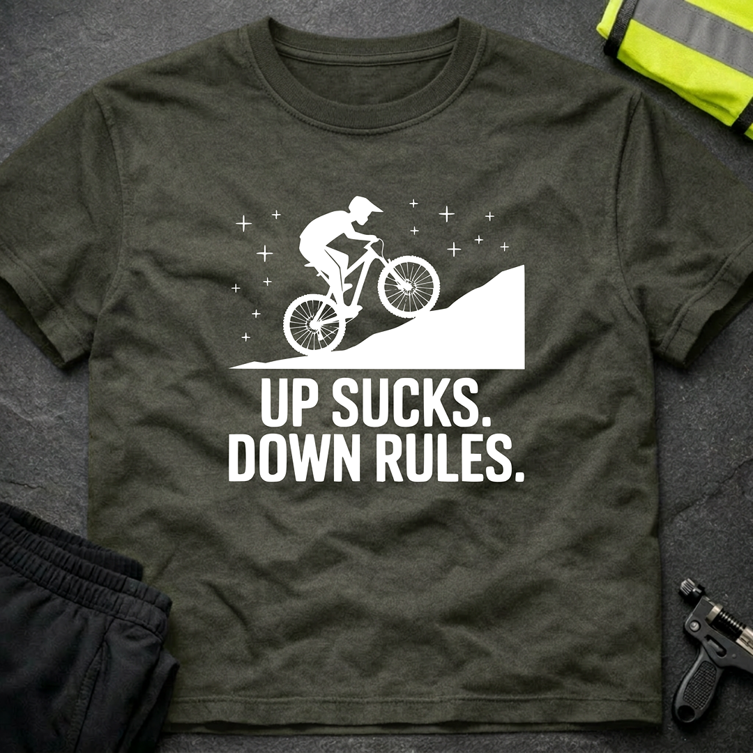 Up sucks, down rules MTB T-Shirt