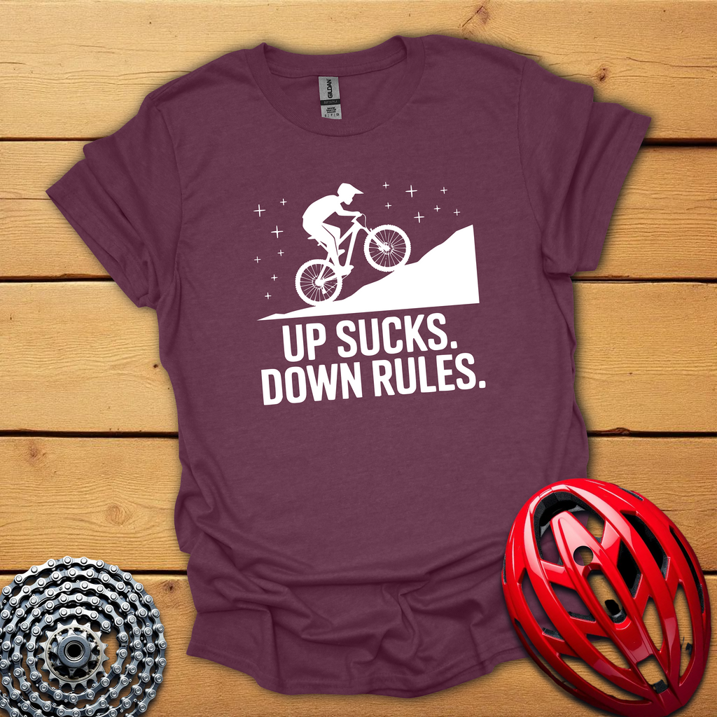 Up sucks, down rules MTB T-Shirt