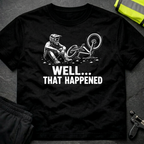 Well that happened T-Shirt