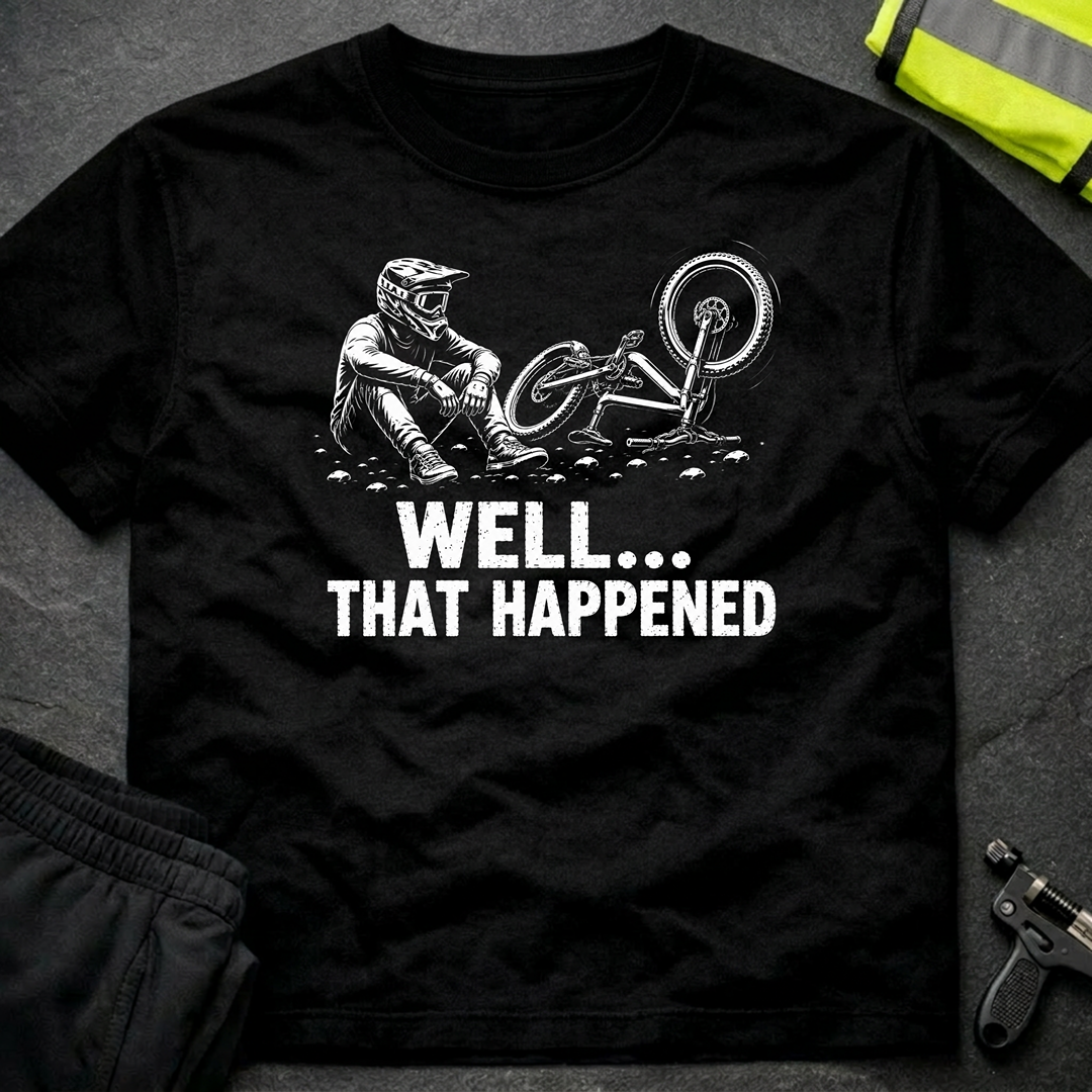 Well that happened T-Shirt