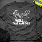 Well that happened T-Shirt