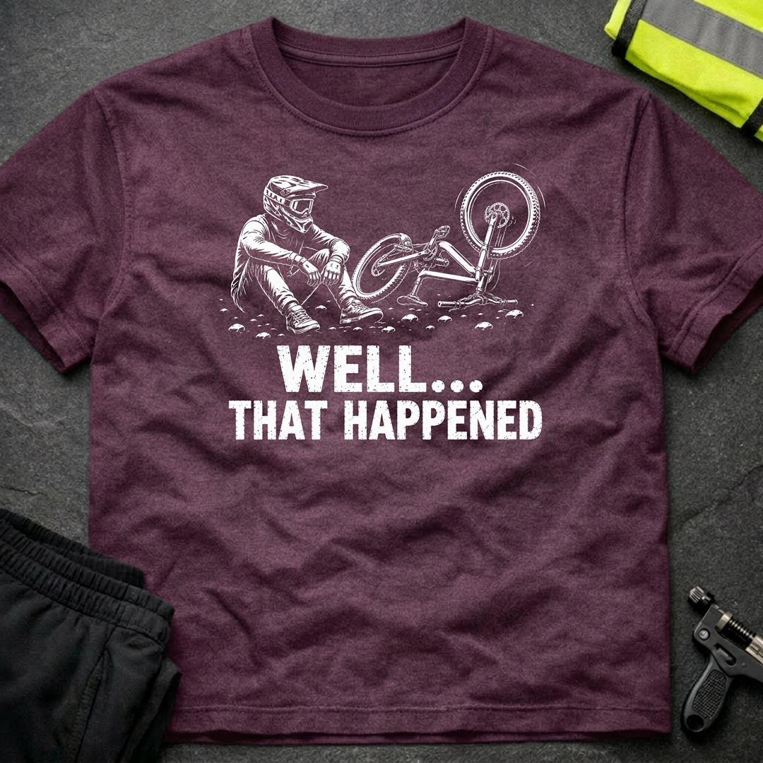 Well that happened T-Shirt