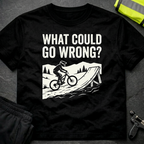 What could go wrong T-Shirt