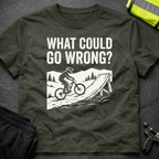 What could go wrong T-Shirt