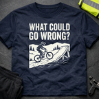 What could go wrong T-Shirt