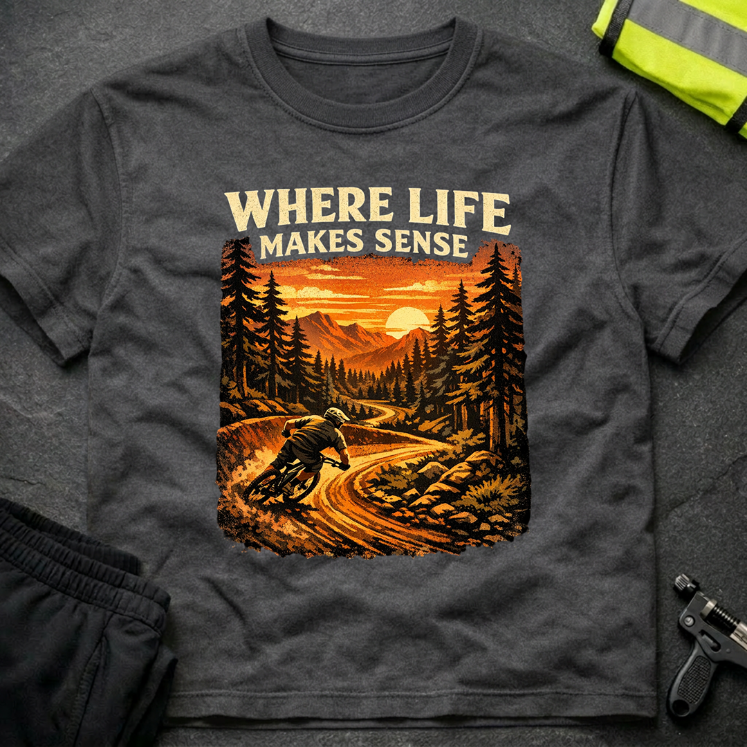 Where life makes sense T-Shirt