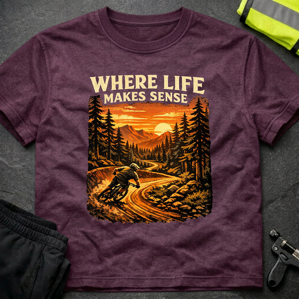 Where life makes sense T-Shirt