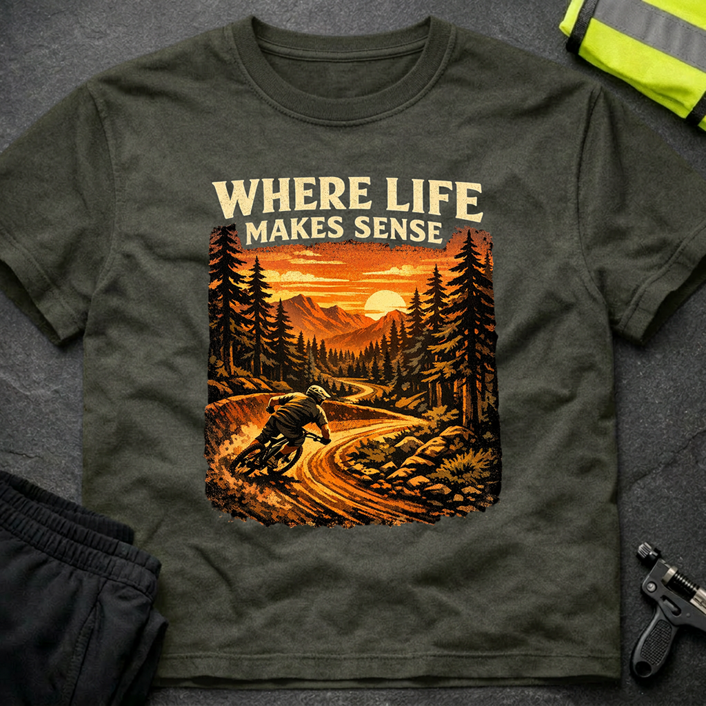 Where life makes sense T-Shirt