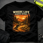 Where life makes sense T-Shirt