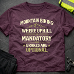 Where uphill is mandatory T-Shirt