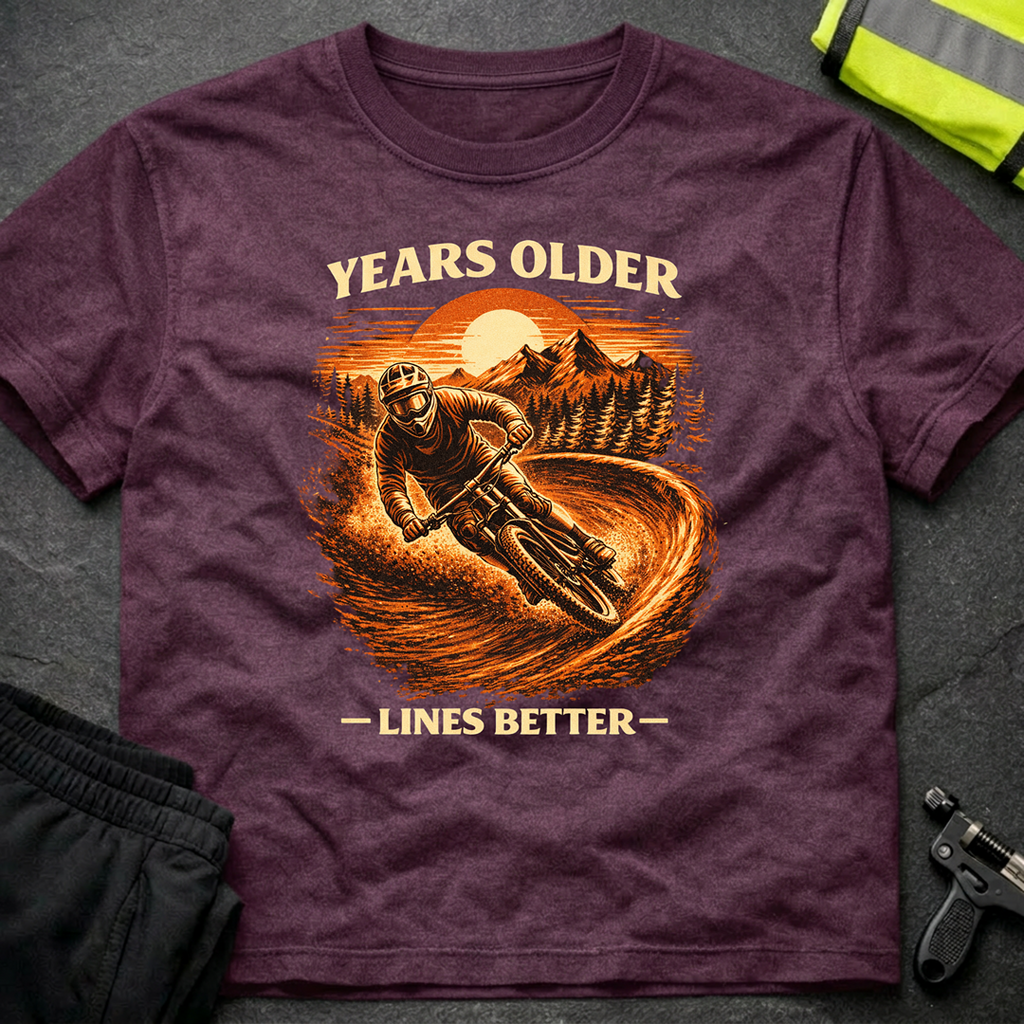 Years Older Lines better T-Shirt