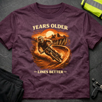 Years Older Lines better T-Shirt