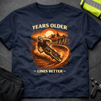 Years Older Lines better T-Shirt