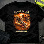 Years Older Lines better T-Shirt