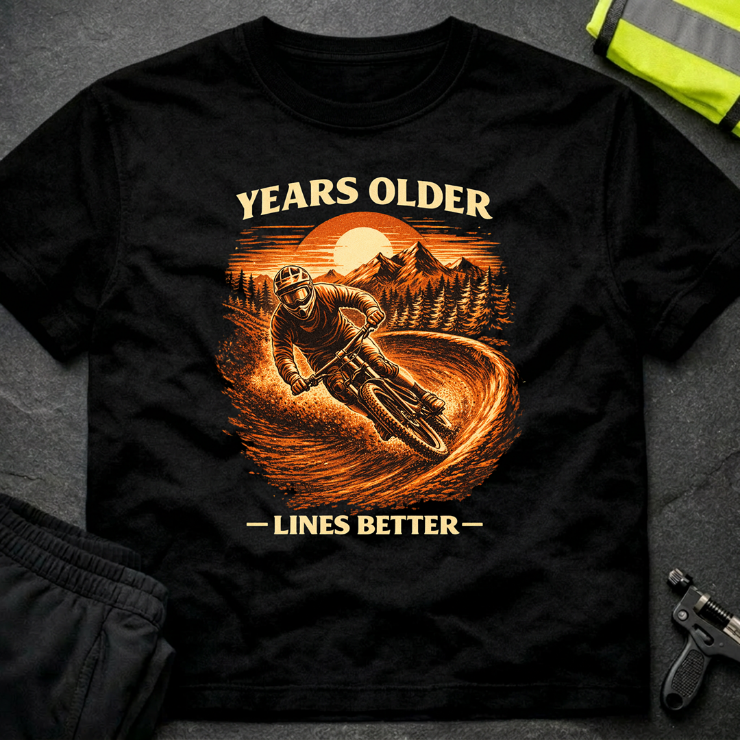 Years Older Lines better T-Shirt