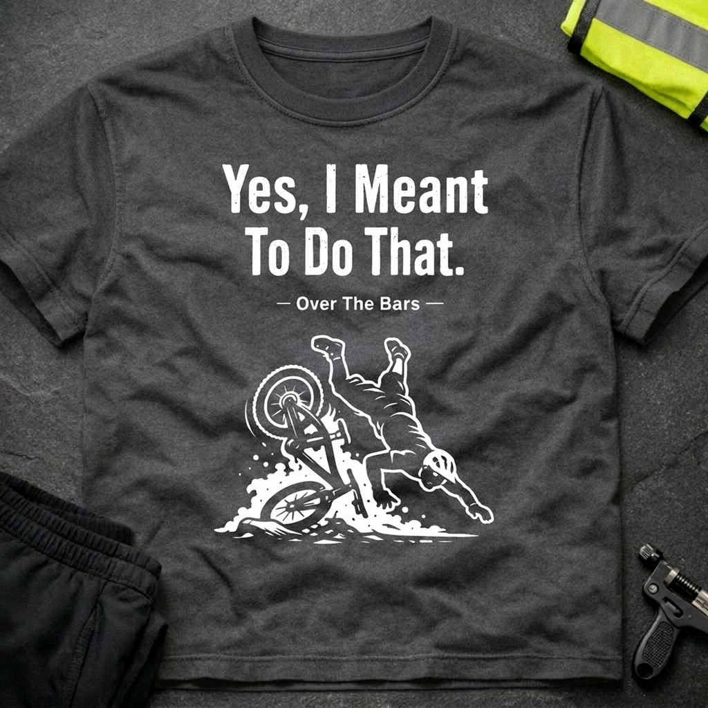 Yes I meant to do that T-Shirt