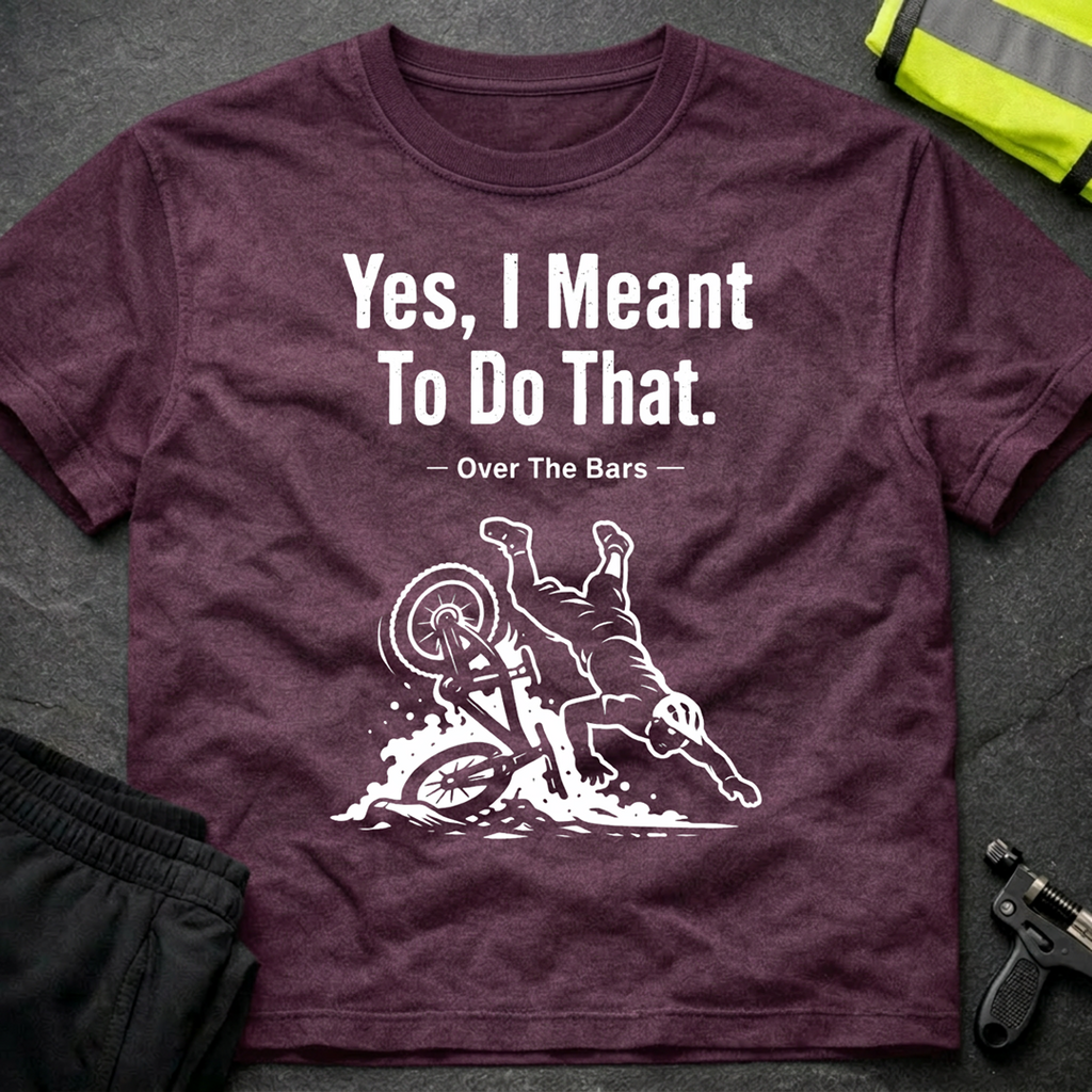 Yes I meant to do that T-Shirt