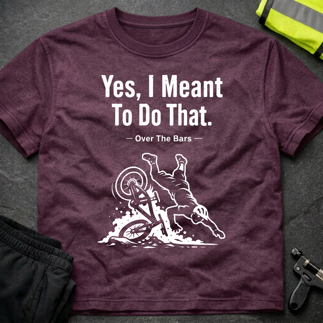 Yes I meant to do that T-Shirt