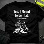 Yes I meant to do that T-Shirt
