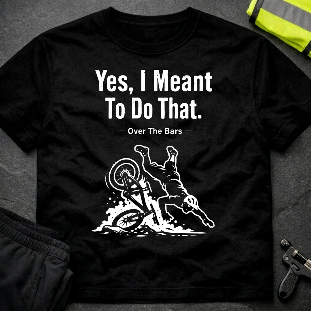 Yes I meant to do that T-Shirt